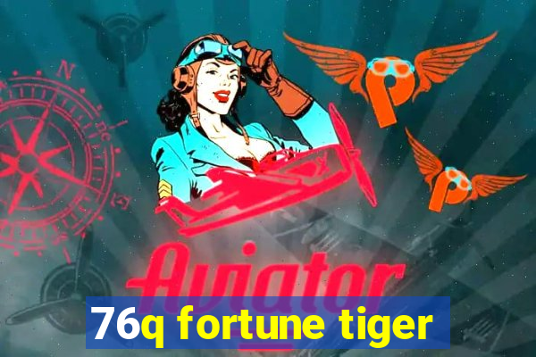 76q fortune tiger